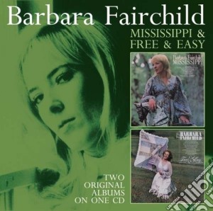 Barbara Fairchild - Mississippi & Free And Easy cd musicale di Barbara Fairchild