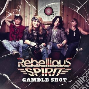 Rebellious Spirit - Gamble Shot cd musicale di Spirit Rebellious