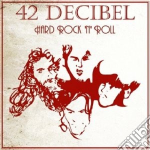 (LP Vinile) 42 Decibel - Hard Rock 'n' Roll (2 Lp) lp vinile di Decibel 42