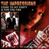 Impressions (The) - Come To My Party / Fan The Fire cd