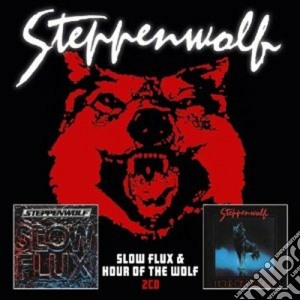 Steppenwolf - Slow Flux & Hour Of The Wolf (2 Cd) cd musicale di Steppenwolf