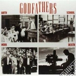 (LP Vinile) Godfathers (The) - Birth, School, Work, Death lp vinile di The Godfathers
