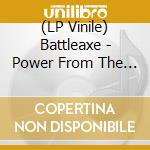 (LP Vinile) Battleaxe - Power From The Universe (Ltd) lp vinile