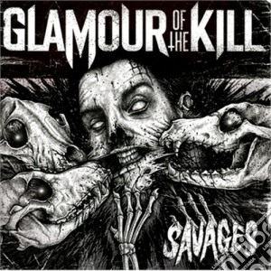 Glamour Of The Kill - Savages cd musicale di Glamour of the kill