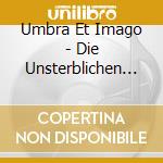 Umbra Et Imago - Die Unsterblichen Deluxe Box (2 Cd) cd musicale di Umbra Et Imago