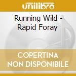 Running Wild - Rapid Foray cd musicale