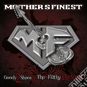 Mother'S Finest - Goody 2 Shoes & The Filthy Beasts (Ltd Digipack) cd musicale di Finest Mother's