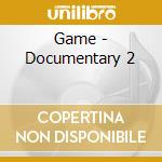 Game - Documentary 2 cd musicale di Game