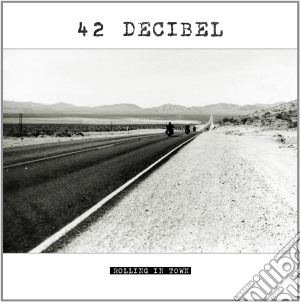 42 Decibel - Rolling In Town cd musicale di 42 Decibel