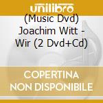 (Music Dvd) Joachim Witt - Wir (2 Dvd+Cd) cd musicale