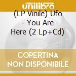 (LP Vinile) Ufo - You Are Here (2 Lp+Cd) lp vinile di Ufo