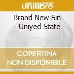 Brand New Sin - Uniyed State cd musicale di Brand New Sin