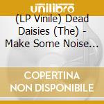 (LP Vinile) Dead Daisies (The) - Make Some Noise (3 Lp) vinile