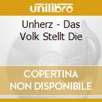 Unherz - Das Volk Stellt Die cd musicale di Unherz