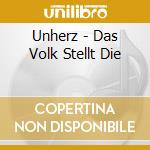 Unherz - Das Volk Stellt Die cd