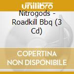 Nitrogods - Roadkill Bbq (3 Cd) cd