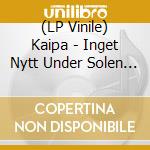 (LP Vinile) Kaipa - Inget Nytt Under Solen (Ltd Col Vinyl + Cd) lp vinile di Kaipa