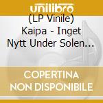 (LP Vinile) Kaipa - Inget Nytt Under Solen (Lp+Cd) vinile