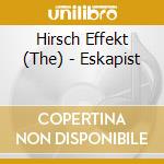 Hirsch Effekt (The) - Eskapist cd musicale di The Hirsch effekt