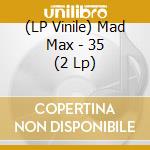 (LP Vinile) Mad Max - 35 (2 Lp) vinile
