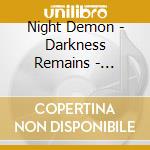 Night Demon - Darkness Remains - Expanded Edition (2 Cd) cd