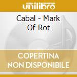 Cabal - Mark Of Rot cd