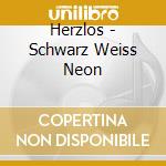 Herzlos - Schwarz Weiss Neon cd