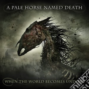 (LP Vinile) Pale Horse Named Death (A) - When The World Becomes Undone (2 Lp) lp vinile di Pale Horse Named Death (A)