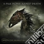 (LP Vinile) Pale Horse Named Death (A) - When The World Becomes Undone (2 Lp)