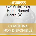 (LP Vinile) Pale Horse Named Death (A) - When The World Becomes Undone
