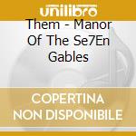 Them - Manor Of The Se7En Gables cd musicale di Them