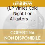 (LP Vinile) Cold Night For Alligators - Fervor lp vinile di Cold Night For Alligators