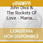 John Diva & The Rockets Of Love - Mama Said Rock Is Dead cd