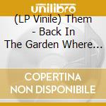 (LP Vinile) Them - Back In The Garden Where Death Sleeps (7') vinile