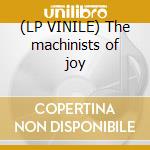 (LP VINILE) The machinists of joy cd
