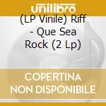 (LP Vinile) Riff - Que Sea Rock (2 Lp) vinile