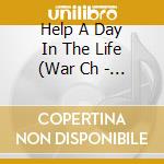 Help A Day In The Life (War Ch - Help A Day In The Life (War Ch cd