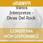 Varios Interpretes - Divas Del Rock cd musicale di Varios Interpretes
