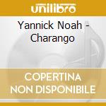 Yannick Noah - Charango cd musicale di Yannick Noah