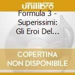 Formula 3 - Superissimi: Gli Eroi Del Juke Box cd