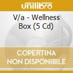 V/a - Wellness Box (5 Cd) cd musicale di V/a