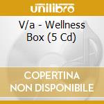 V/a - Wellness Box (5 Cd) cd