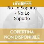No Lo Soporto - No Lo Soporto cd