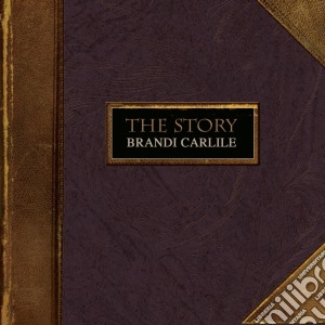 Brandi Carlile - The Story cd musicale di CARLILE BRANDI