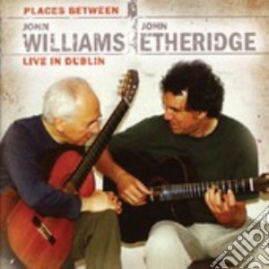 John Williams/john Etheridge - Places Between Live In Dublin cd musicale di John Williams