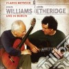 John Williams/john Etheridge - Places Between Live In Dublin cd