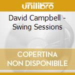 David Campbell - Swing Sessions cd musicale di David Campbell