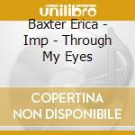 Baxter Erica - Imp - Through My Eyes cd