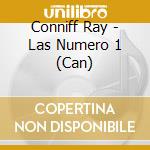 Conniff Ray - Las Numero 1 (Can) cd musicale di Conniff Ray