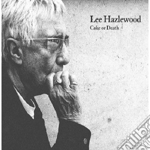 Lee Hazlewood - Cake Or Death cd musicale di HAZLEWOOD LEE